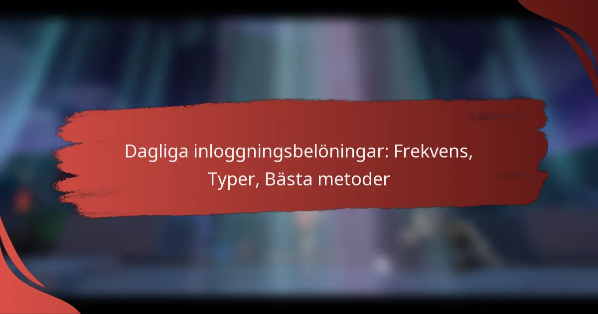 Dagliga inloggningsbelöningar: Frekvens, Typer, Bästa metoder
