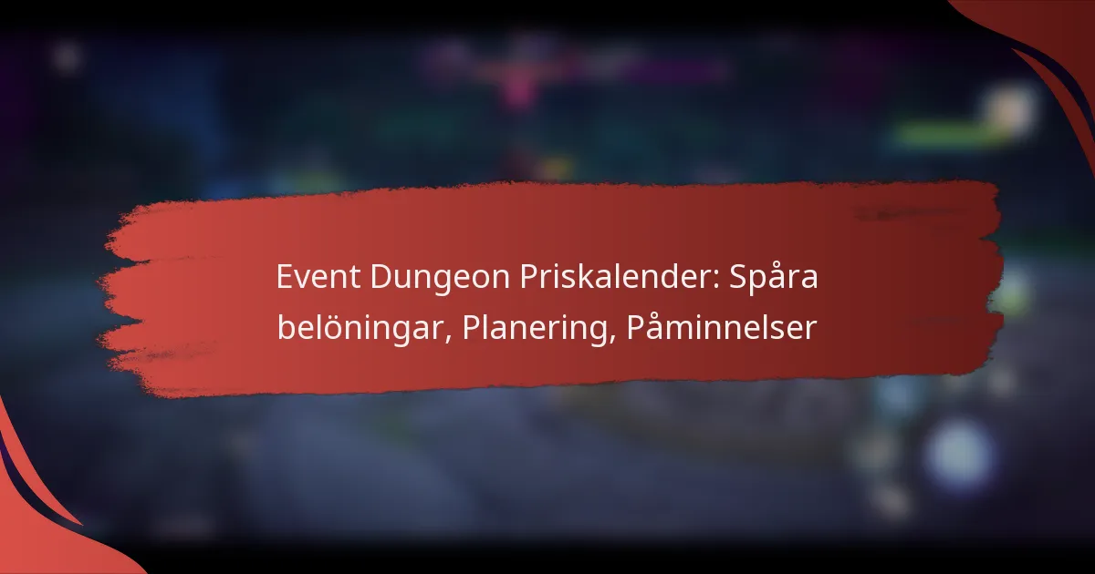 Event Dungeon Priskalender: Spåra belöningar, Planering, Påminnelser