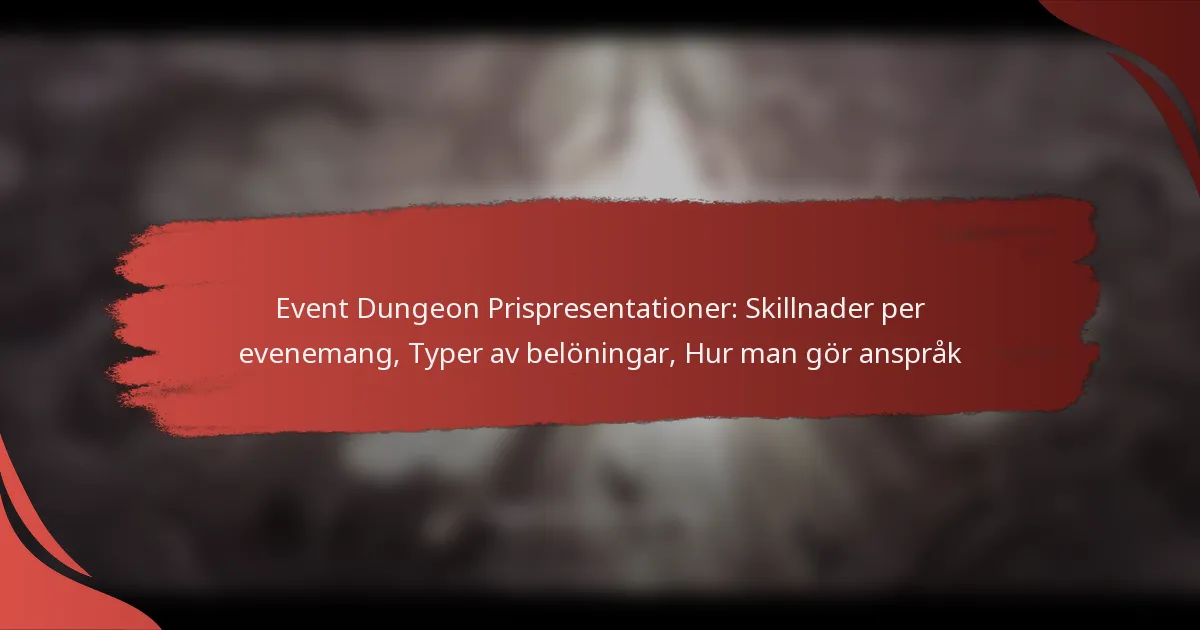 Event Dungeon Prispresentationer: Skillnader per evenemang, Typer av belöningar, Hur man gör anspråk