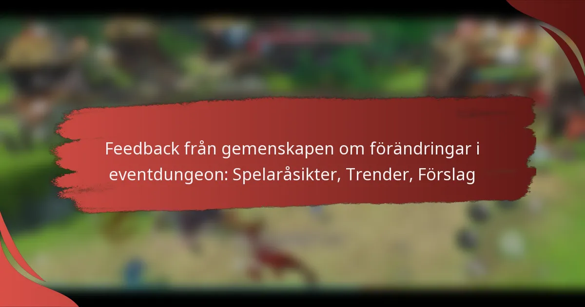 Feedback från gemenskapen om förändringar i eventdungeon: Spelaråsikter, Trender, Förslag