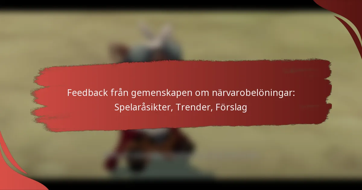 Feedback från gemenskapen om närvarobelöningar: Spelaråsikter, Trender, Förslag