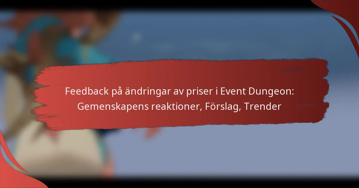 Feedback på ändringar av priser i Event Dungeon: Gemenskapens reaktioner, Förslag, Trender