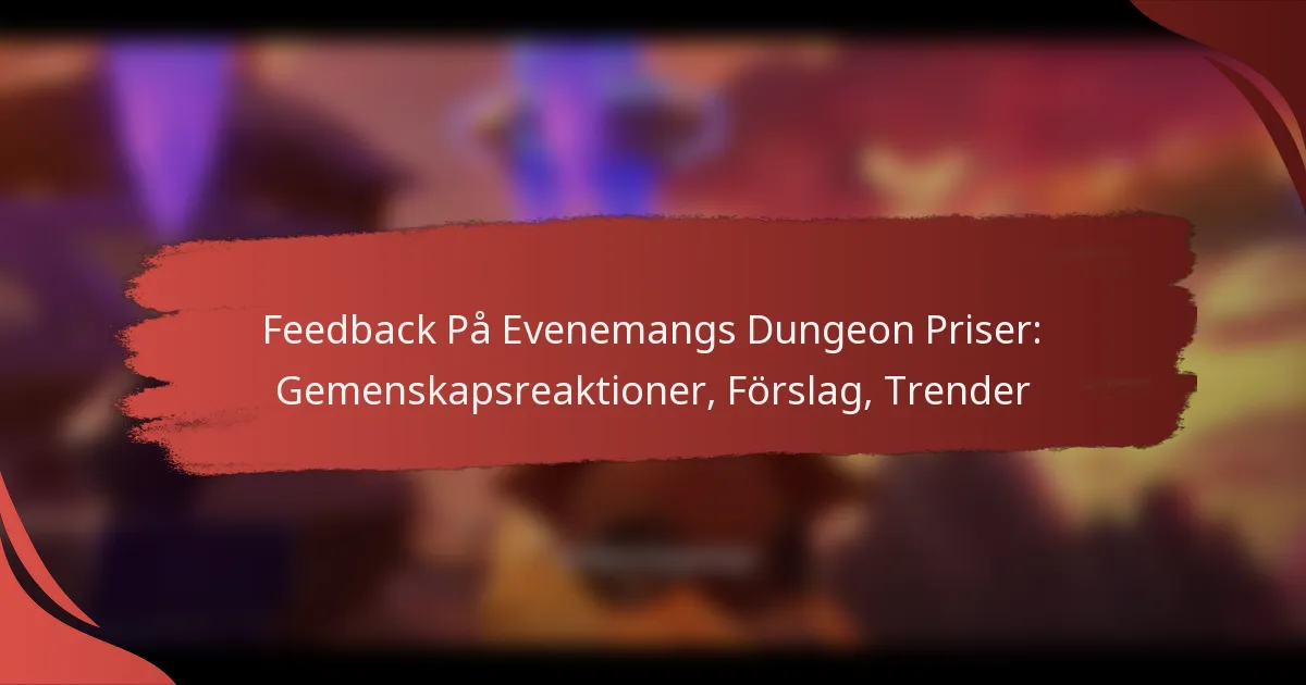 Feedback På Evenemangs Dungeon Priser: Gemenskapsreaktioner, Förslag, Trender