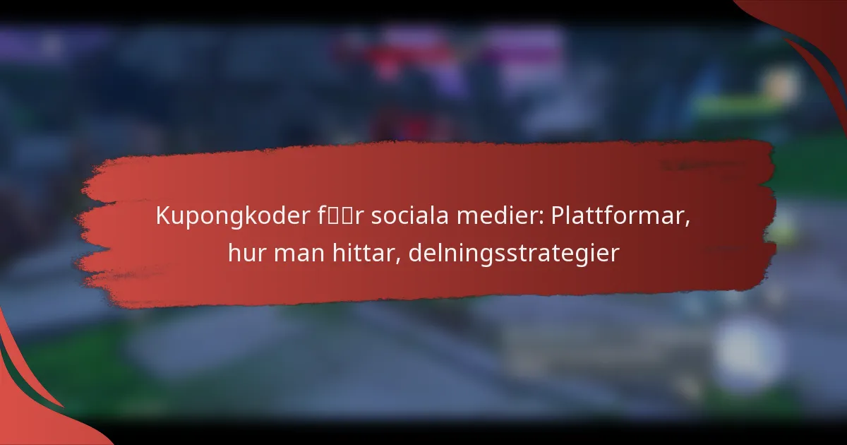 Kupongkoder för sociala medier: Plattformar, hur man hittar, delningsstrategier
