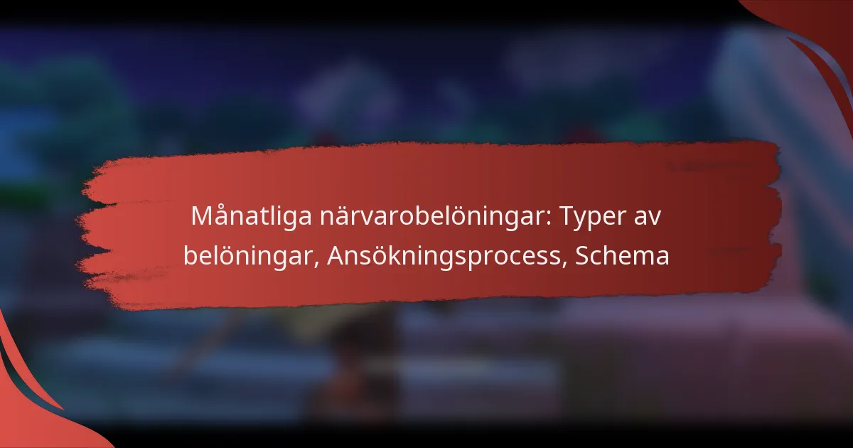 Månatliga närvarobelöningar: Typer av belöningar, Ansökningsprocess, Schema