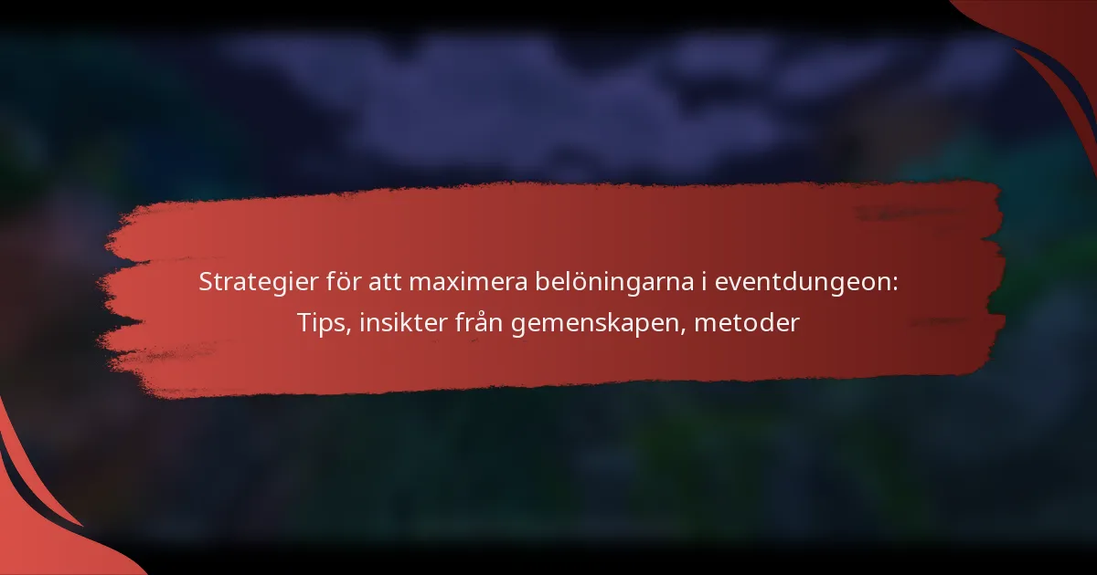Strategier för att maximera belöningarna i eventdungeon: Tips, insikter från gemenskapen, metoder