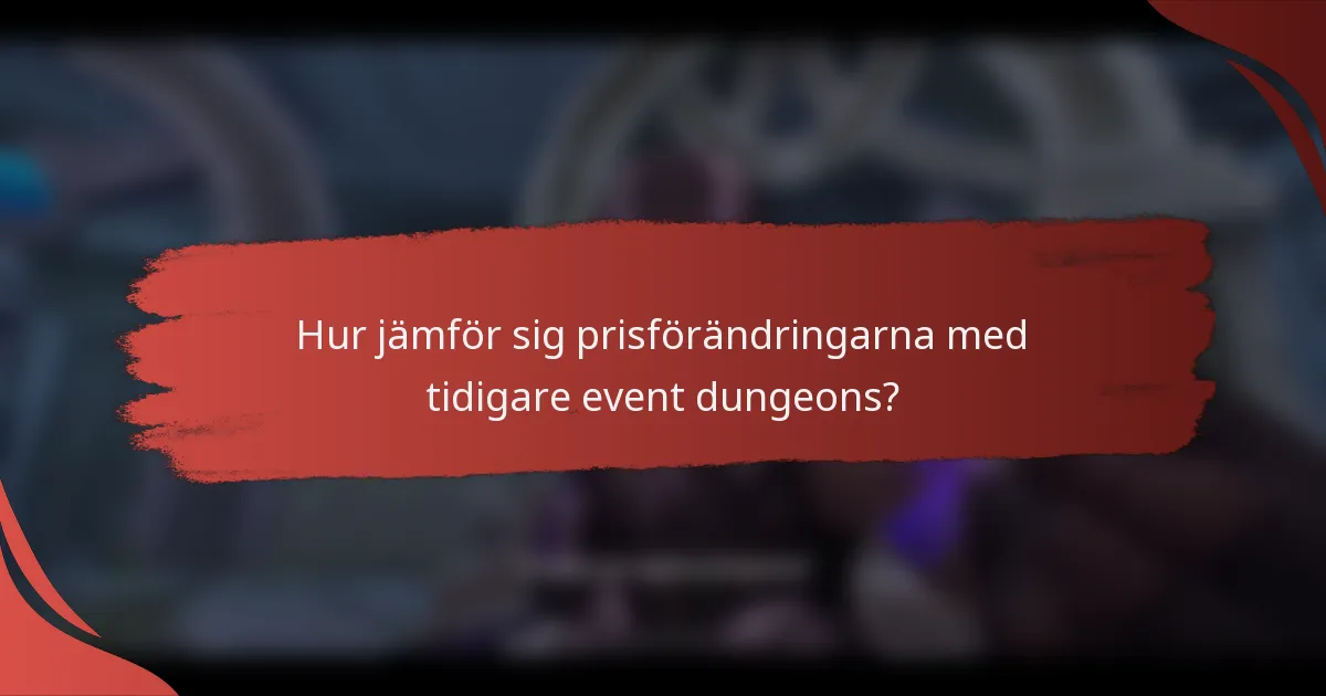Hur jämför sig prisförändringarna med tidigare event dungeons?