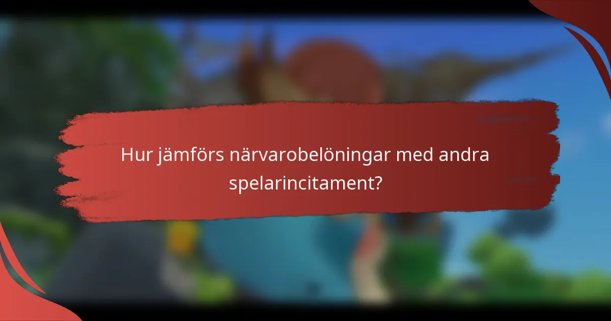 Hur jämförs närvarobelöningar med andra spelarincitament?