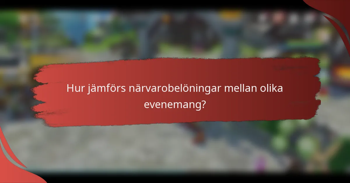 Hur jämförs närvarobelöningar mellan olika evenemang?