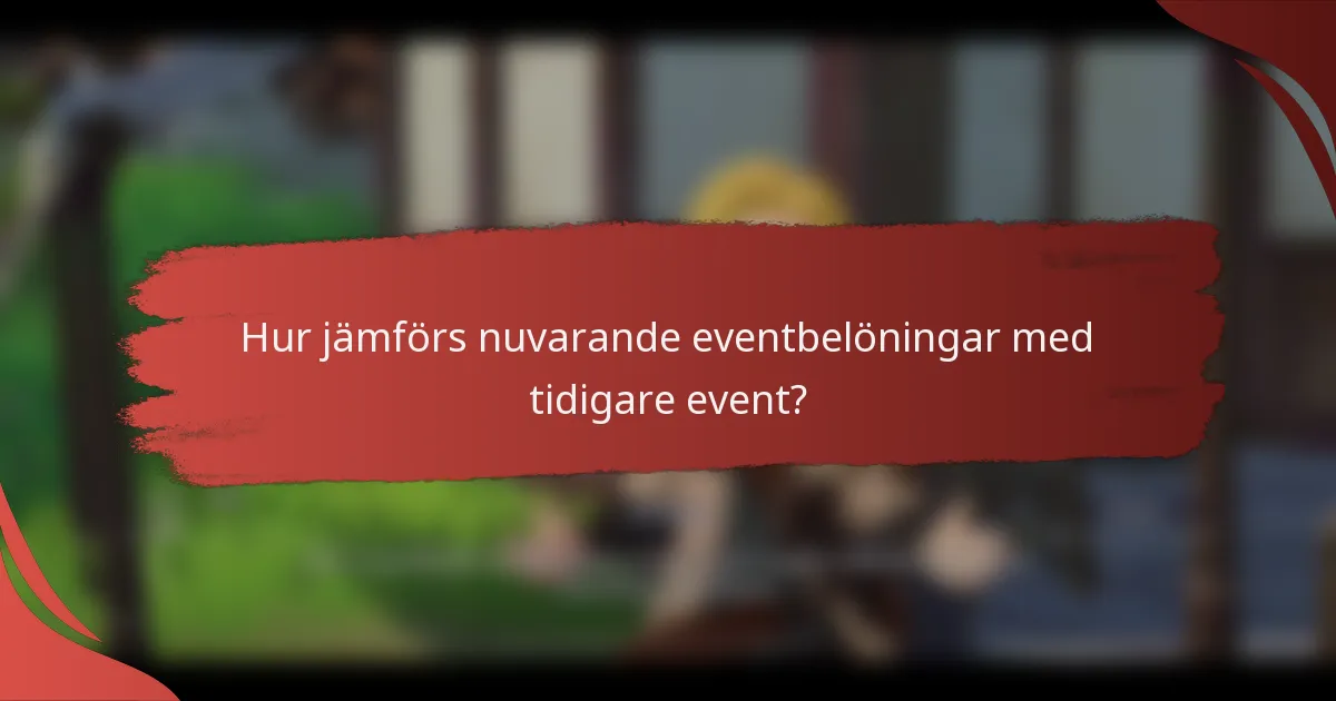 Hur jämförs nuvarande eventbelöningar med tidigare event?