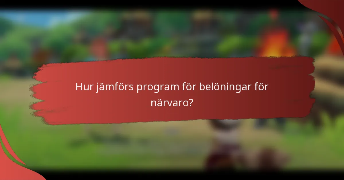 Hur jämförs program för belöningar för närvaro?