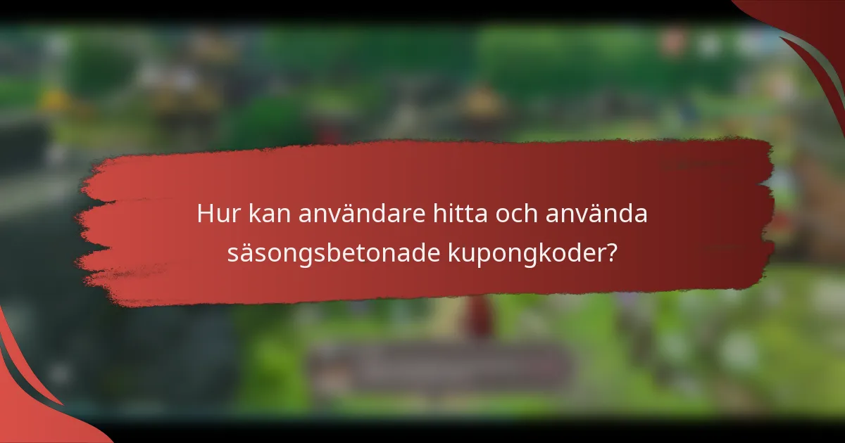 Hur kan användare hitta och använda säsongsbetonade kupongkoder?