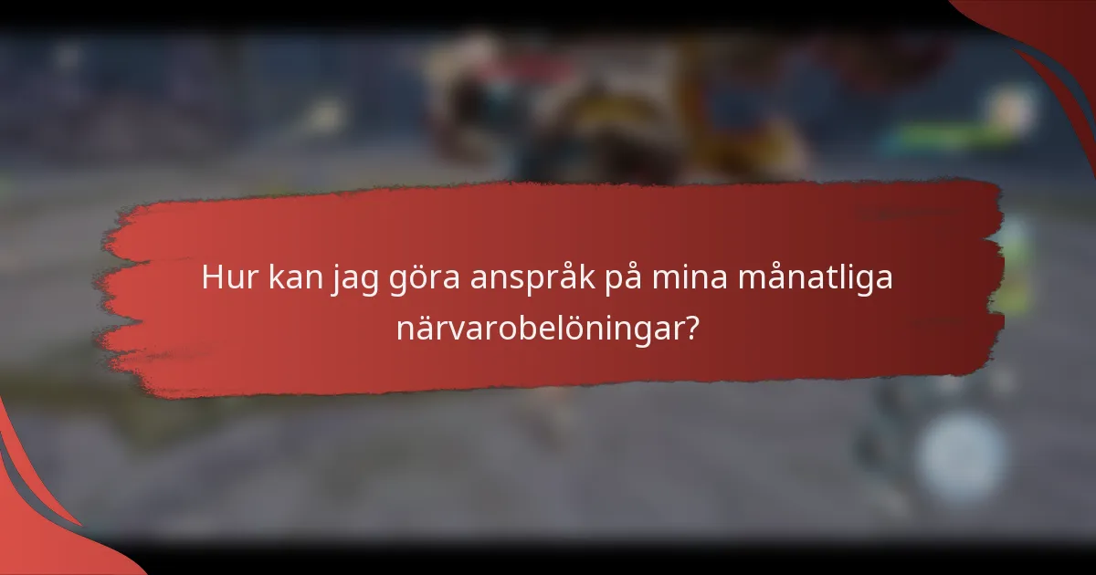 Hur kan jag göra anspråk på mina månatliga närvarobelöningar?