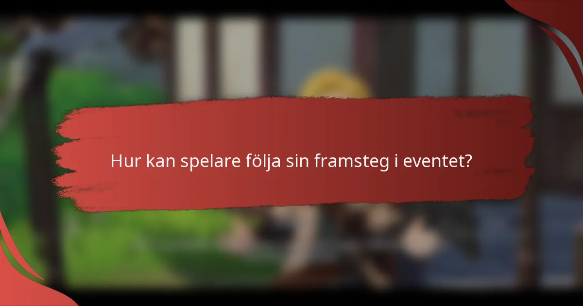 Hur kan spelare följa sin framsteg i eventet?