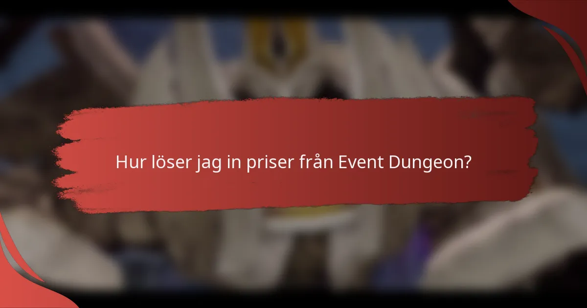 Hur löser jag in priser från Event Dungeon?