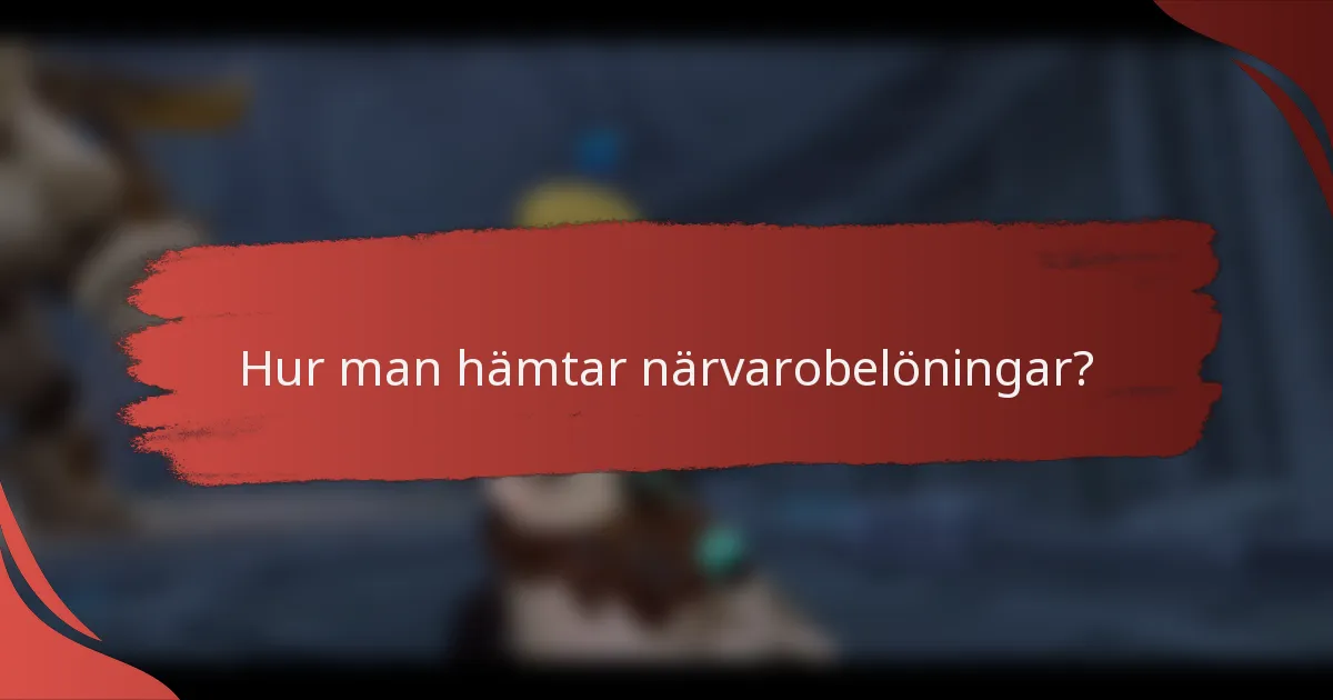 Hur man hämtar närvarobelöningar?