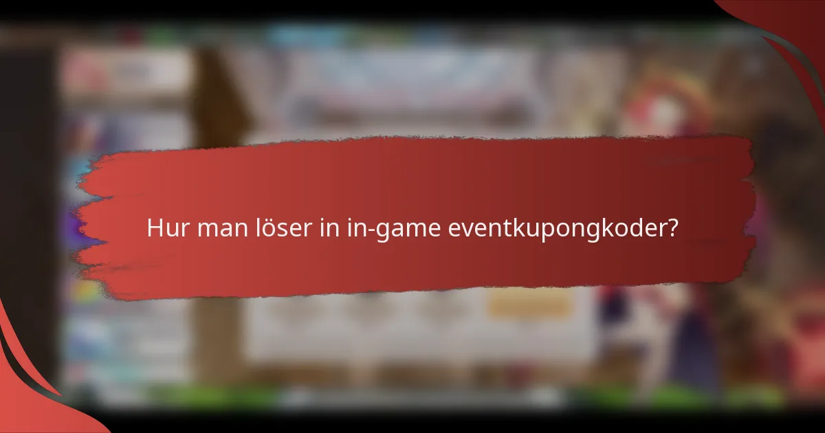 Hur man löser in in-game eventkupongkoder?