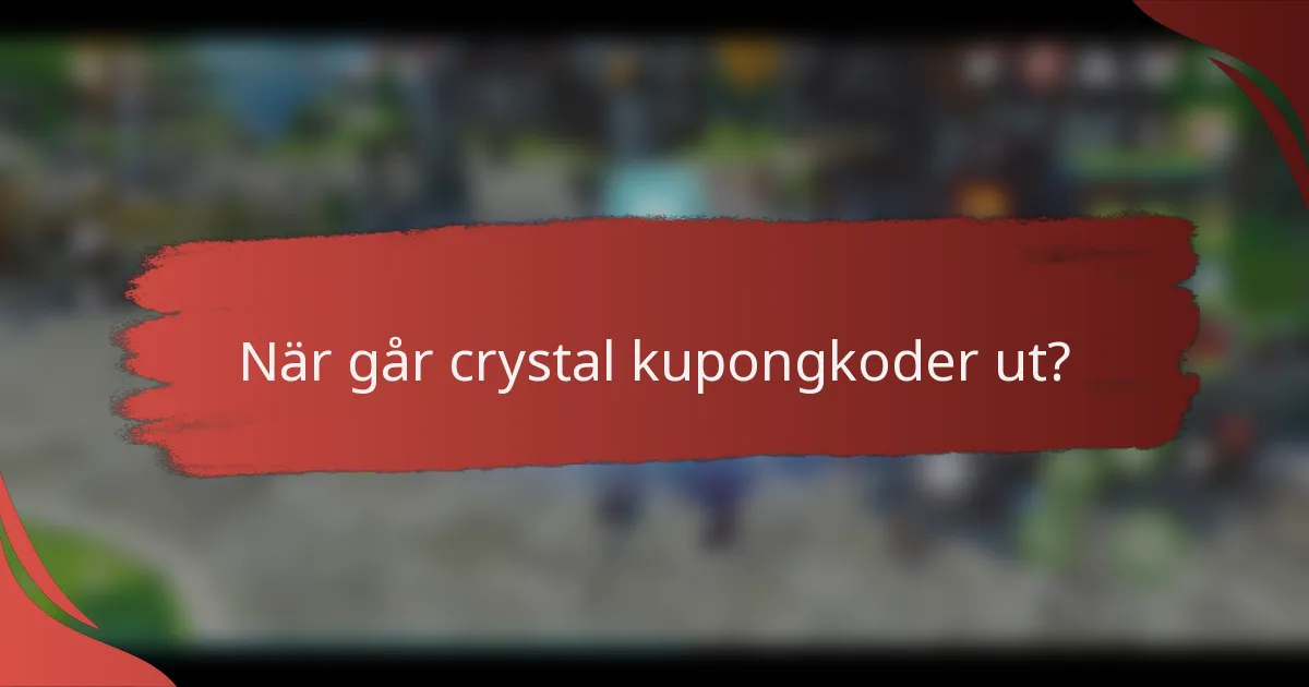 När går crystal kupongkoder ut?
