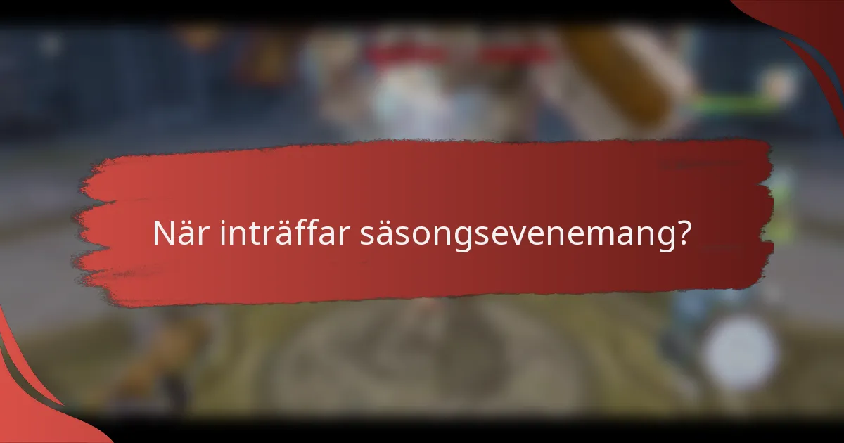 När inträffar säsongsevenemang?