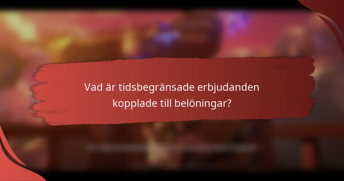 Vad är tidsbegränsade erbjudanden kopplade till belöningar?