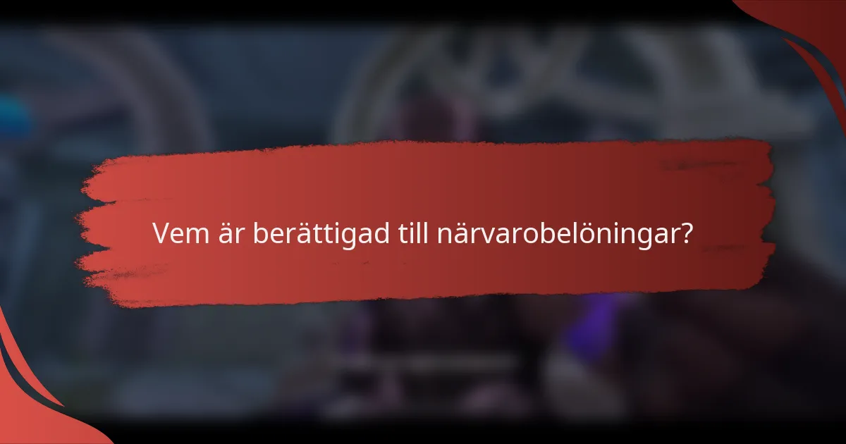Vem är berättigad till närvarobelöningar?