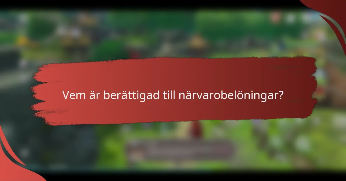Vem är berättigad till närvarobelöningar?