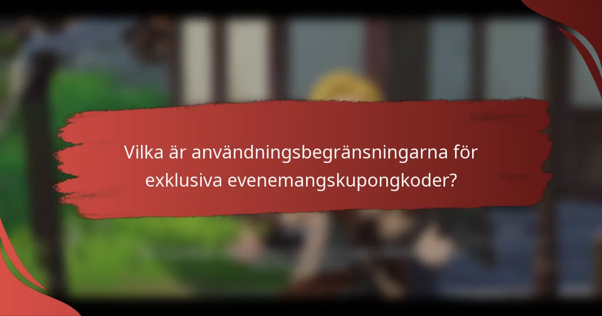 Vilka är användningsbegränsningarna för exklusiva evenemangskupongkoder?