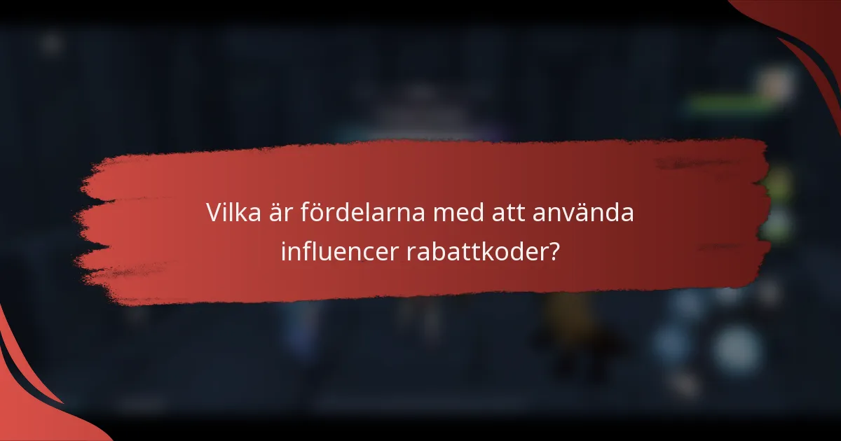Vilka är fördelarna med att använda influencer rabattkoder?