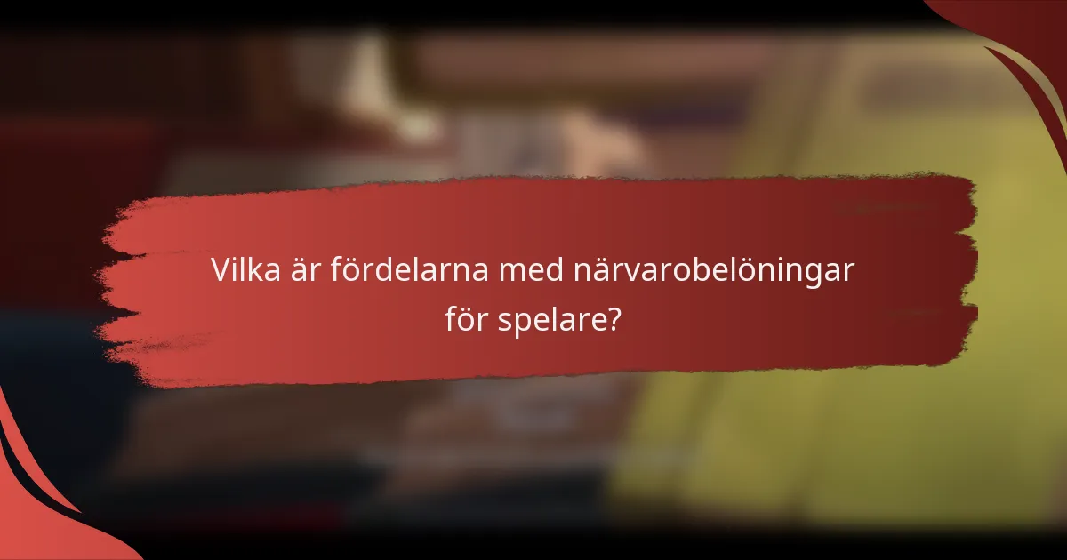 Vilka är fördelarna med närvarobelöningar för spelare?