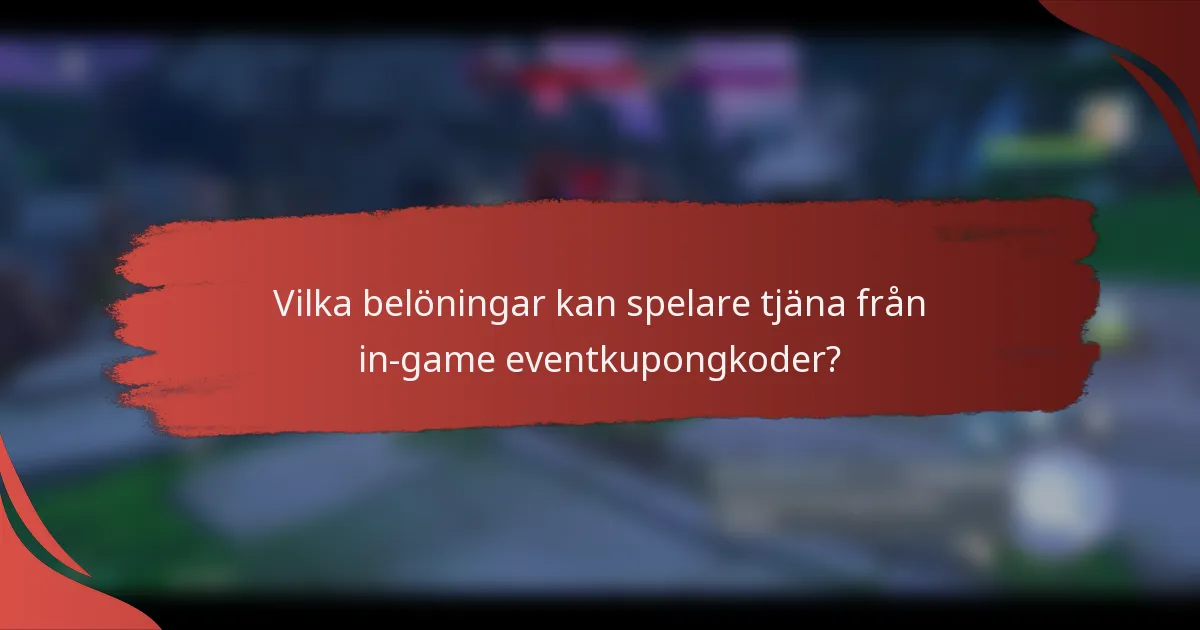 Vilka belöningar kan spelare tjäna från in-game eventkupongkoder?