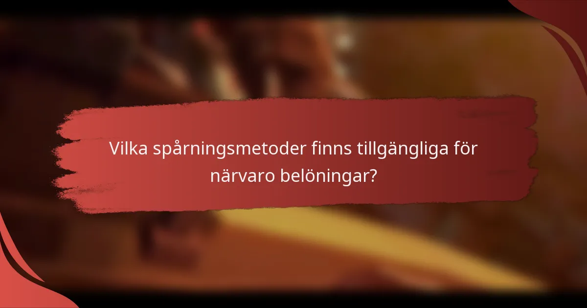 Vilka spårningsmetoder finns tillgängliga för närvaro belöningar?