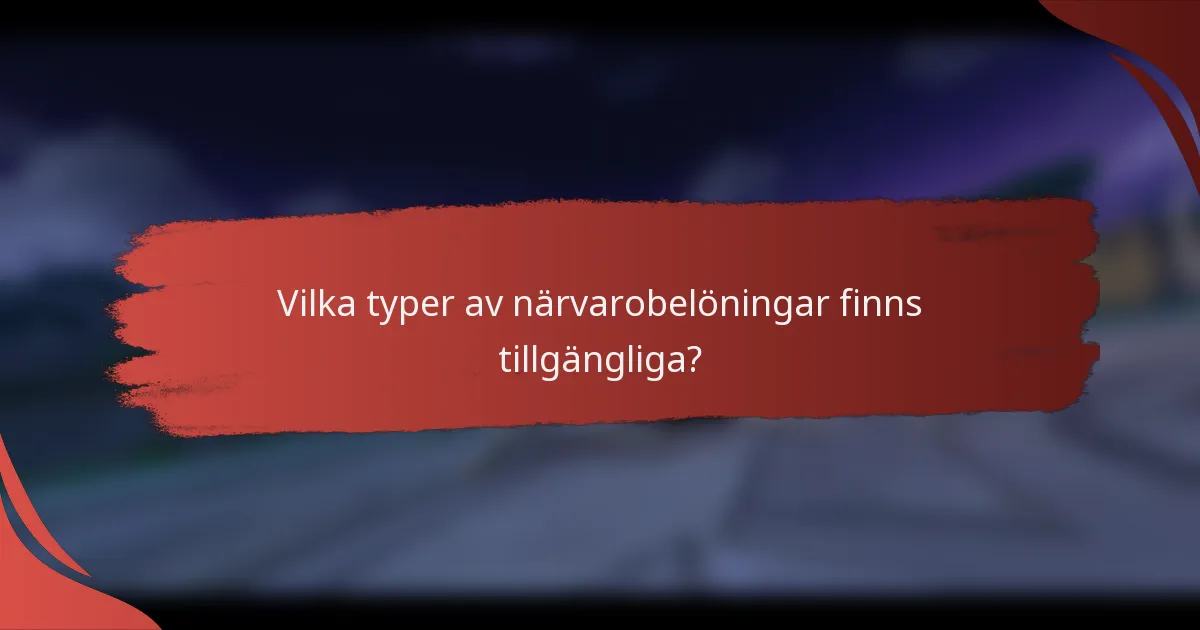 Vilka typer av närvarobelöningar finns tillgängliga?