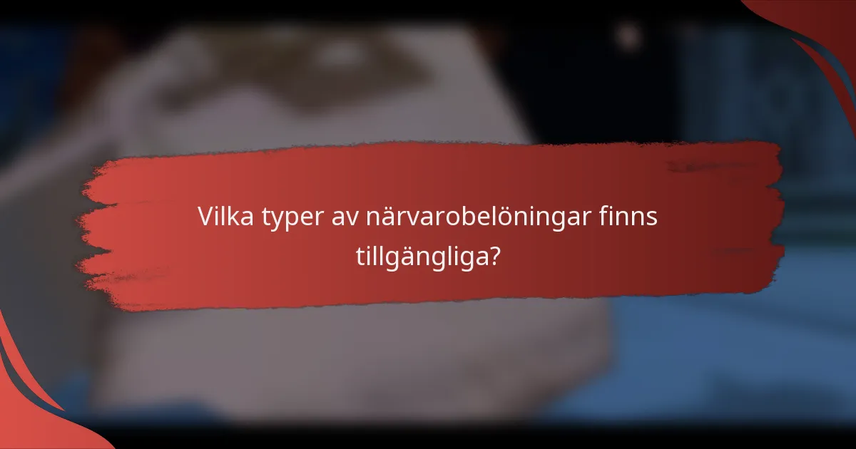 Vilka typer av närvarobelöningar finns tillgängliga?