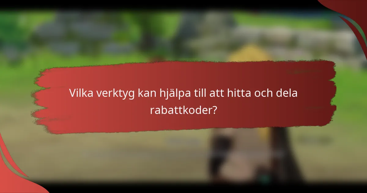 Vilka verktyg kan hjälpa till att hitta och dela rabattkoder?